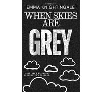 When Skies Are Grey: A Gripping Thriller of Survival, Sacrifice, and a Mother's Unbreakable Love