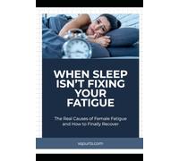 When Sleep Isn’t Fixing Your Fatigue: The Real Causes of Female Fatigue and How to Finally Recover