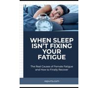 When Sleep Isn’t Fixing Your Fatigue: The Real Causes of Female Fatigue and How to Finally Recover