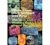 When Slow-pitch Softball was King: The Men and Woman that Played the Game