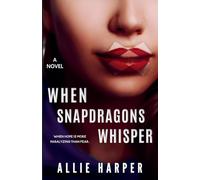 When Snapdragons Whisper: 1 (The Kylie Bell Chronicles)