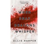 When Snapdragons Whisper: 1 (The Kylie Bell Chronicles)
