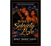 When Sobriety Met Love: A Story of Addiction, Healing, and Choosing Yourself When Love Pulls You in Different Directions