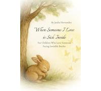When Someone I Love is Sick Inside: For Children Who Love Someone Facing Invisible Battles (God’s Grace for Growing Hearts)