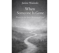When someone is gone: Words for the quiet Moments of Grief