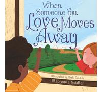 When Someone You Love Moves Away: Talking to Young Children About Separation and Change