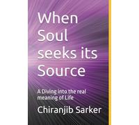 When Soul seeks its Source: A Diving into the real meaning of Life