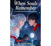 When Souls Remember : A Love Story That Transcended Time and Space
