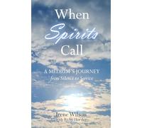 WHEN SPIRITS CALL: A Medium's Journey from Silence to Service