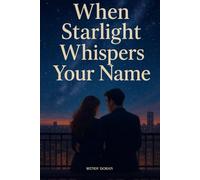 When Starlight Whispers Your Name: A Fantasy Romance Novel of Fated Mates and Magical Destiny
