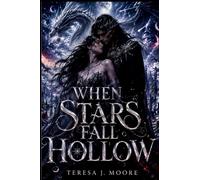 When Stars Fall Hollow: A Lyrical Romantasy of Forgotten Gods, Dragonfire, and a Love That Refused to Die