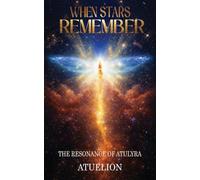 When Stars Remember: The Resonance of Atulyra