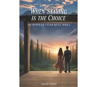 When Staying is the Choice: BOOK2 (The People of Cedar Ridge)