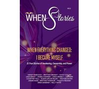WHEN Stories Volume 3: WHEN Everything Changed, I Became Myself