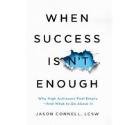 When Success Isn't Enough: Why High Achievers Feel Empty-and What to Do About It