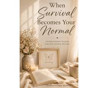 When Survival Becomes Your Normal: Understanding Trauma, Survival Mode & Healing