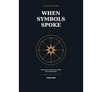 When Symbols Spoke: 50 Signs That Shaped Belief, Power and the Hidden Arts