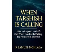 When Tarshish Is Calling: How to Respond to God's Call When Comfort Is Pulling You Away From Purpose: 3 (Inspirational Legacy(tm))