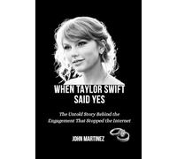 When Taylor Swift Said Yes: The Untold Story Behind the Engagement That Stopped the Internet