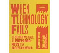 When Technology Fails, Revised and Expanded: The Definitive Manual for Preparedness in an Uncertain World
