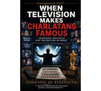 WHEN TELEVISION MAKES CHARLATANS FAMOUS: Television, Spectacle and the Decline of Merit (INHUMANITAS)