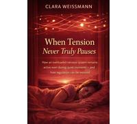 When Tension Never Truly Pauses: How an Overloaded Nervous System Remains Active Even During Quiet Moments - and How Regulation Can Be Restored (Nervous System & Regulation)