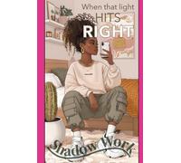 When that Light hits Right: Shadow Work
