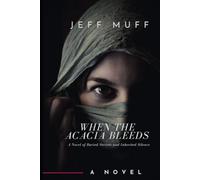 When The Acacia Bleeds: A Novel of Buried Secrets and Inherited Silence
