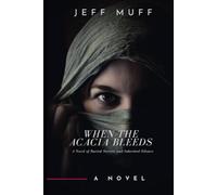 When The Acacia Bleeds: A Novel of Buried Secrets and Inherited Silence