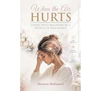 When The Air Hurts: Living with Migraine in a World of Fragrance
