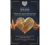 When the Alarm Will Not Rest: How Anxiety Begins in the Soul-and How Rhythm Restores Calm (WHEN THE ALARM SPEAKS)