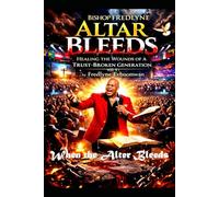 WHEN THE ALTAR BLEEDS: Healing the Wounds of a Trust-Broken Generation