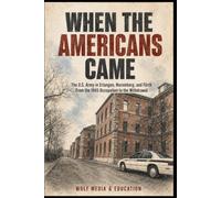 When the Americans Came: The U.S. Army in Erlangen, Nuremberg, and Fürth: From the 1945 Occupation to the Withdrawal