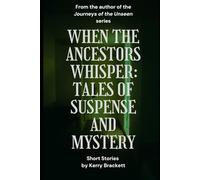 When The Ancestors Whisper: Tales of Suspense and Mystery