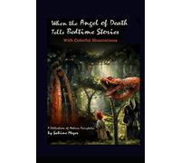When the Angel of Death Tells Bedtime Stories: A Collection of Modern Fairytales