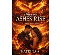 When the Ashes Rise: A Phoenix Series Novel