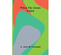 When The Atoms Failed