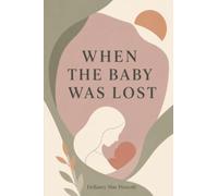 When the Baby Was Lost: A Modern, Secular Guide to Grief, Recovery, and What Comes After Miscarriage