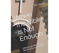 When the Bible is Not Enough: What to do When You're Burned Out on Religion