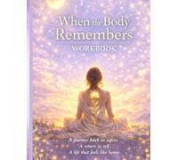 When the Body Remembers: When the Body Remembers is a 194-page trauma-informed healing workbook designed to help you gently reconnect with your body, ... and create a life that feels safe again.