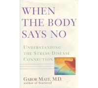 When the Body Says No: Understanding the Stress-disease Connection
