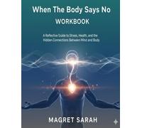 When The Body Says No Workbook: A Reflective Guide to Stress, Health, and the Hidden Connections Between Mind and Body.