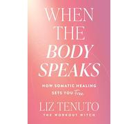 When the Body Speaks: How Somatic Healing Sets You Free