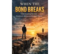 When the Bond Breaks: Understanding Felt Exit, Emotional Affairs, and Betrayal Trauma