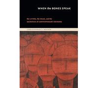 When the Bones Speak: The Living, the Dead, and the Sacrifice of Contemporary Okinawa