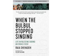 When the Bulbul Stopped Singing: Life in Palestine During an Israeli Siege (Truth to Power)