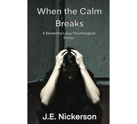 When the Calm Breaks: A Samantha Leary Psychological Thriller: Samantha Leary Psychological Thrillers