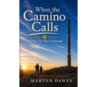 When The Camino Calls: Walking The Way To Santiago