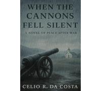 When the Cannons Fell Silent. A Novel of Peace After War