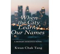 When the City Learns Our Names: A Modern Romance Novel